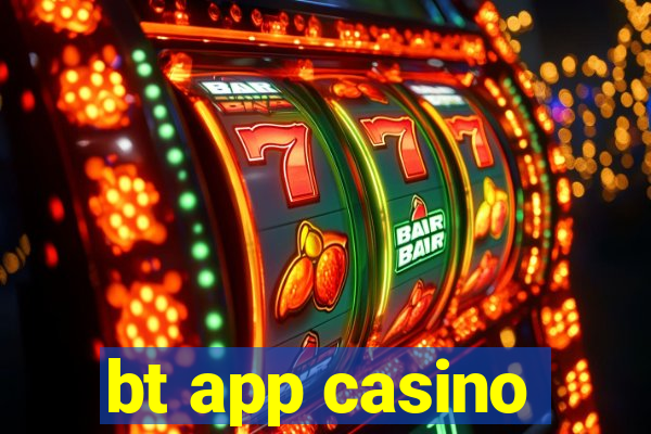 bt app casino